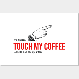 Touch My Coffee and I'll... Posters and Art